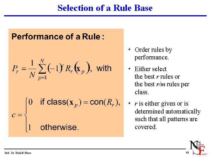 Selection of a Rule Base • Order rules by performance. • Either select the