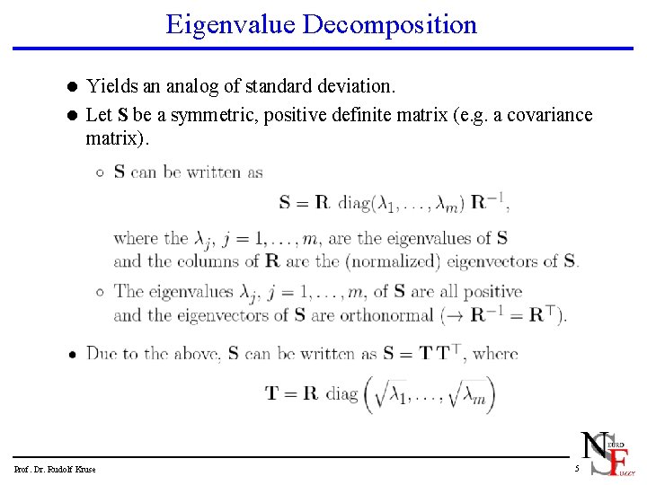 Eigenvalue Decomposition l Yields an analog of standard deviation. l Let S be a