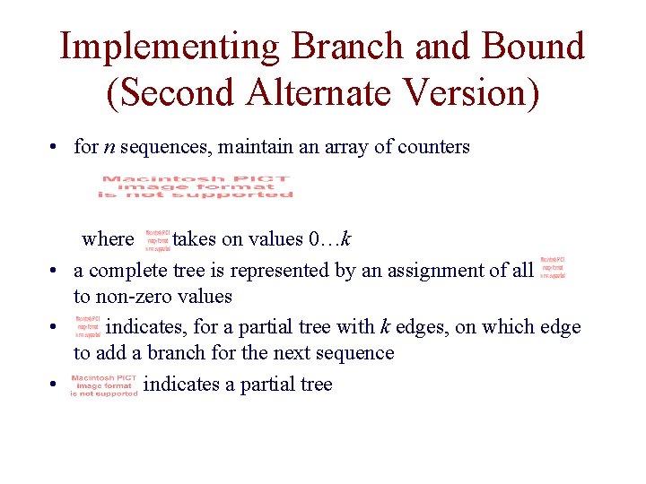 Implementing Branch and Bound (Second Alternate Version) • for n sequences, maintain an array