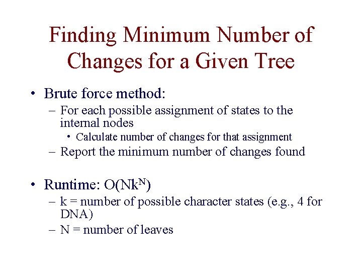 Finding Minimum Number of Changes for a Given Tree • Brute force method: –