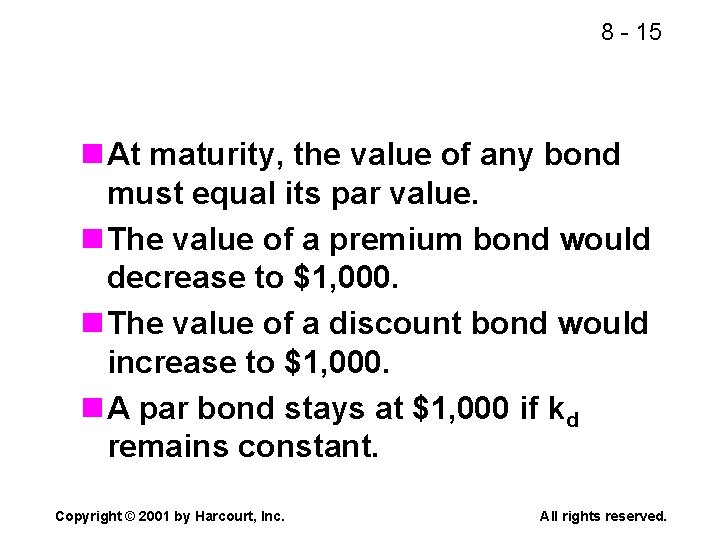 8 - 15 n At maturity, the value of any bond must equal its