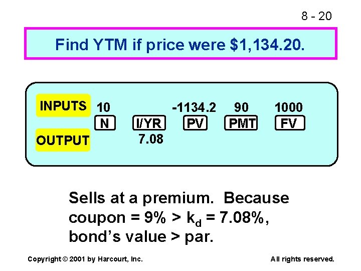 8 - 20 Find YTM if price were $1, 134. 20. INPUTS 10 N