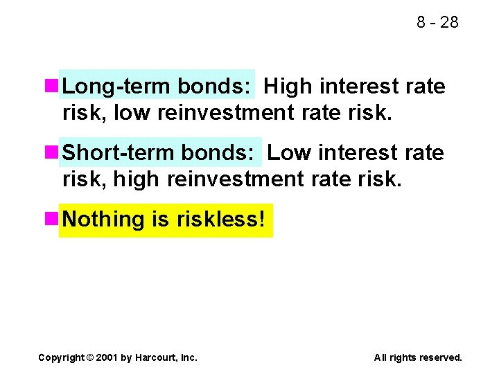 8 - 28 n Long-term bonds: High interest rate risk, low reinvestment rate risk.