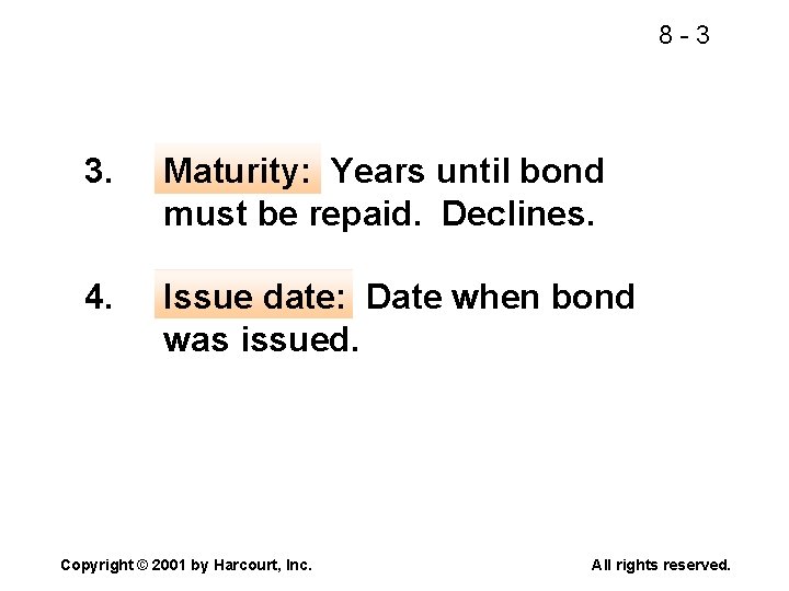 8 -3 3. Maturity: Years until bond must be repaid. Declines. 4. Issue date: