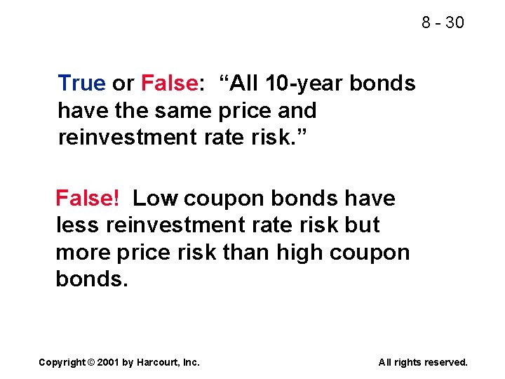 8 - 30 True or False: “All 10 -year bonds have the same price