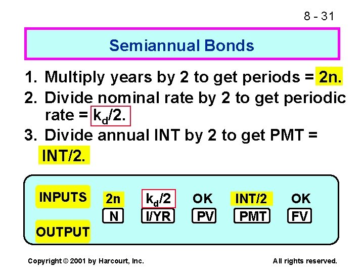 8 - 31 Semiannual Bonds 1. Multiply years by 2 to get periods =