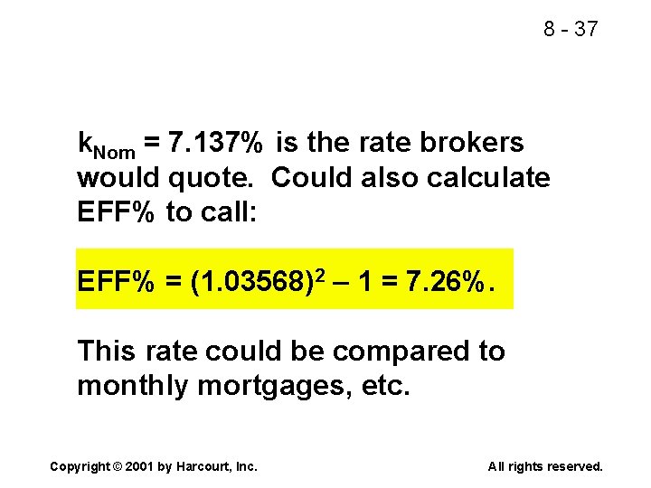 8 - 37 k. Nom = 7. 137% is the rate brokers would quote.