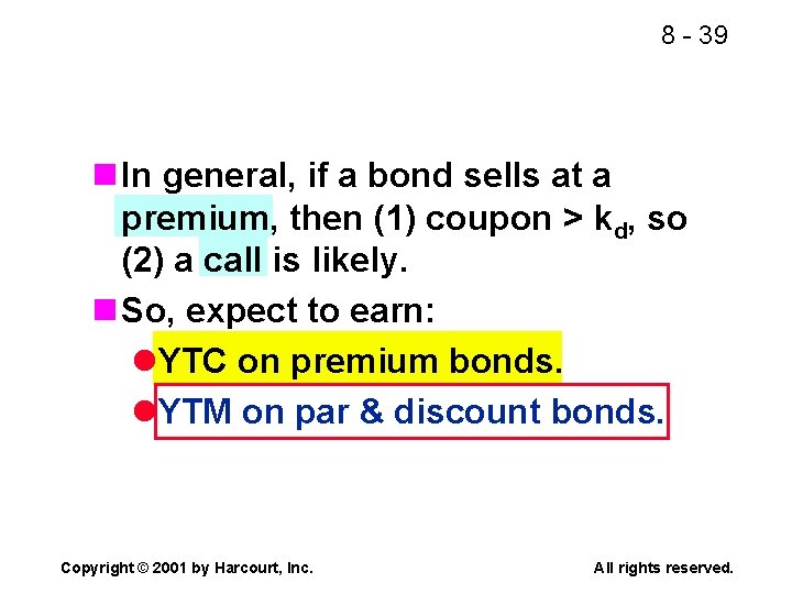 8 - 39 n In general, if a bond sells at a premium, then