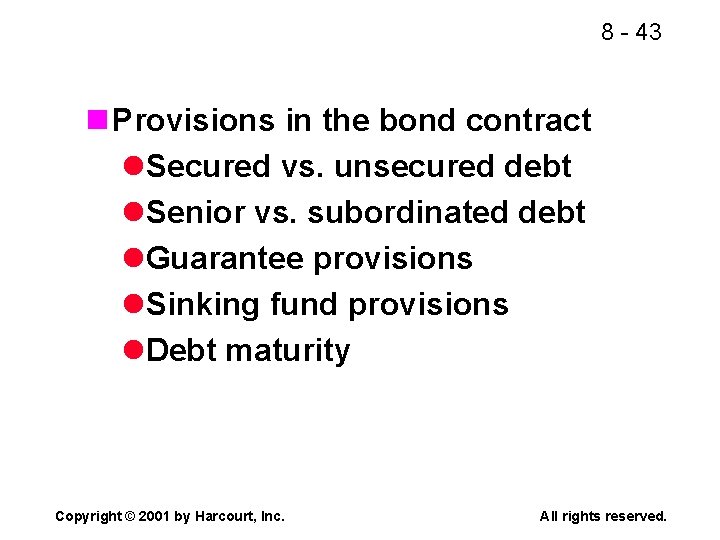 8 - 43 n Provisions in the bond contract l. Secured vs. unsecured debt