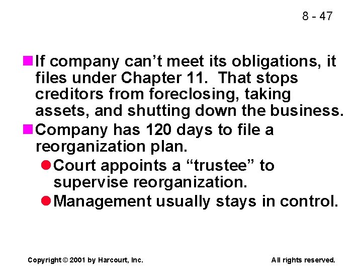 8 - 47 n If company can’t meet its obligations, it files under Chapter