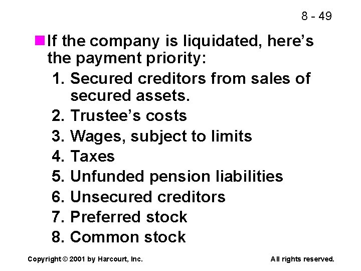 8 - 49 n If the company is liquidated, here’s the payment priority: 1.