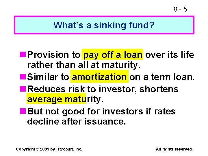 8 -5 What’s a sinking fund? n Provision to pay off a loan over