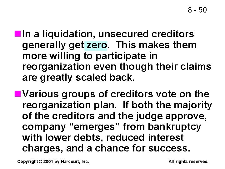 8 - 50 n In a liquidation, unsecured creditors generally get zero. This makes