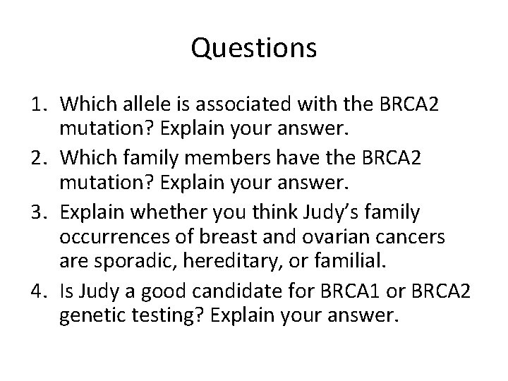Questions 1. Which allele is associated with the BRCA 2 mutation? Explain your answer.