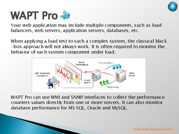 WAPT Pro Your web application may include multiple components, such as load balancers, web