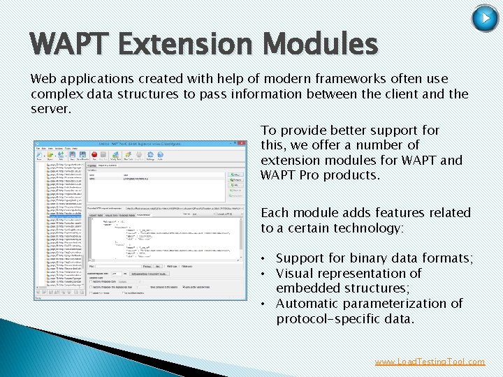 WAPT Extension Modules Web applications created with help of modern frameworks often use complex