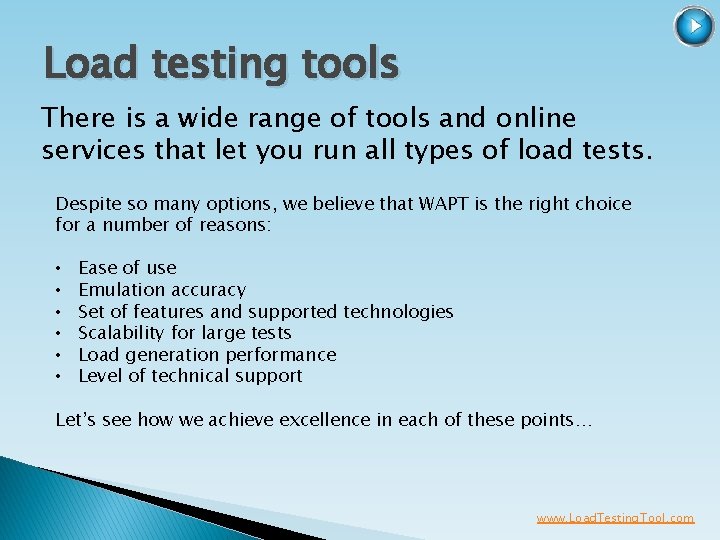Load testing tools There is a wide range of tools and online services that