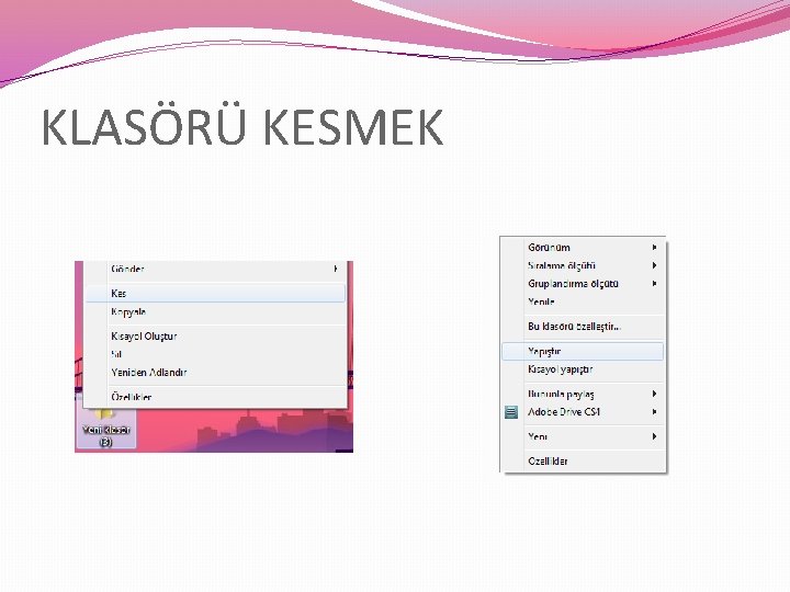 KLASÖRÜ KESMEK 