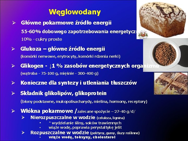 Węglowodany Ø Główne pokarmowe źródło energii 55 -60% dobowego zapotrzebowania energetycznego 10% - cukry