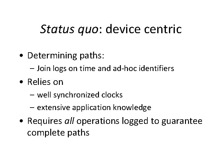 Status quo: device centric • Determining paths: – Join logs on time and ad-hoc