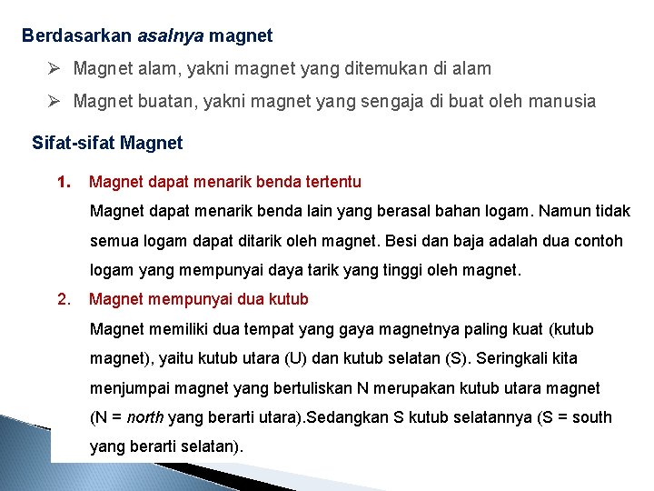 Berdasarkan asalnya magnet Ø Magnet alam, yakni magnet yang ditemukan di alam Ø Magnet