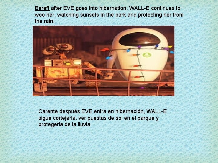 Bereft after EVE goes into hibernation, WALL-E continues to woo her, watching sunsets in