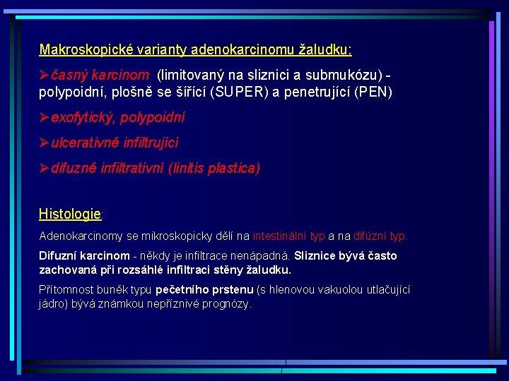 Makroskopické varianty adenokarcinomu žaludku: Øčasný karcinom (limitovaný na sliznici a submukózu) - polypoidní, plošně