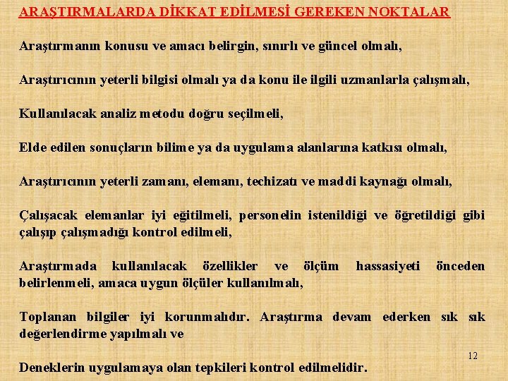 ARAŞTIRMALARDA DİKKAT EDİLMESİ GEREKEN NOKTALAR Araştırmanın konusu ve amacı belirgin, sınırlı ve güncel olmalı,