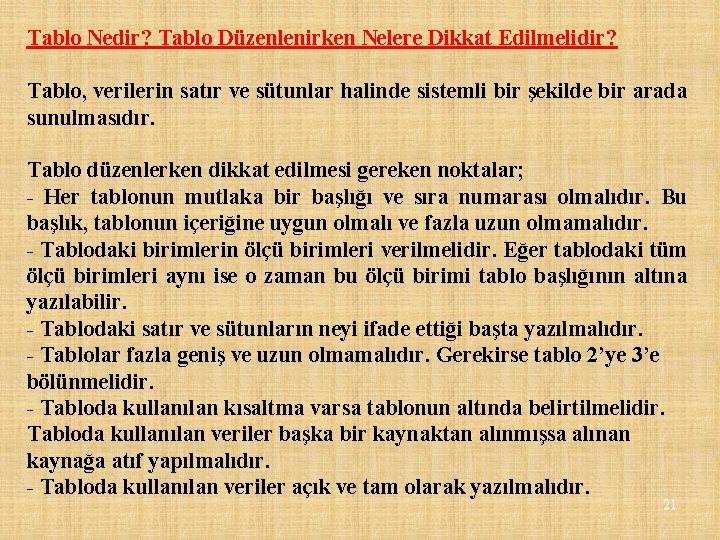 Tablo Nedir? Tablo Düzenlenirken Nelere Dikkat Edilmelidir? Tablo, verilerin satır ve sütunlar halinde sistemli