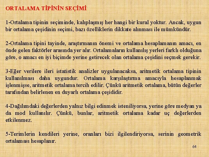 ORTALAMA TİPİNİN SEÇİMİ 1 Ortalama tipinin seçiminde, kalıplaşmış her hangi bir kural yoktur. Ancak,