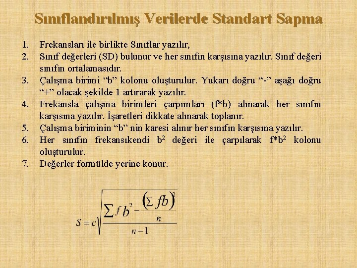 Sınıflandırılmış Verilerde Standart Sapma 1. 2. 3. 4. 5. 6. 7. Frekansları ile birlikte