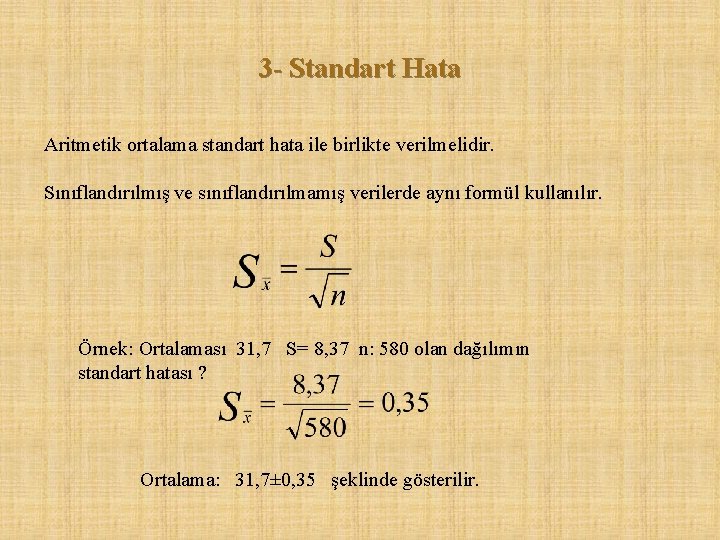 3 - Standart Hata Aritmetik ortalama standart hata ile birlikte verilmelidir. Sınıflandırılmış ve sınıflandırılmamış