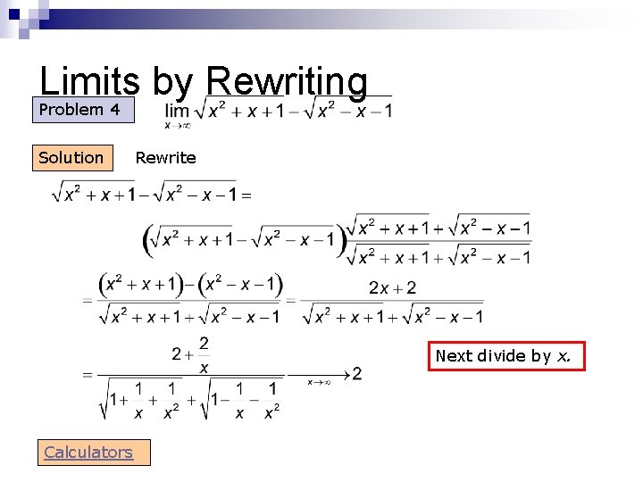 Limits by Rewriting Problem 4 Solution Rewrite Next divide by x. Calculators Limits by Rewriting Problem 4 Solution Rewrite Next divide by x. Calculators