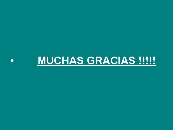  • MUCHAS GRACIAS !!!!! 