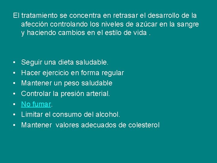 El tratamiento se concentra en retrasar el desarrollo de la afección controlando los niveles