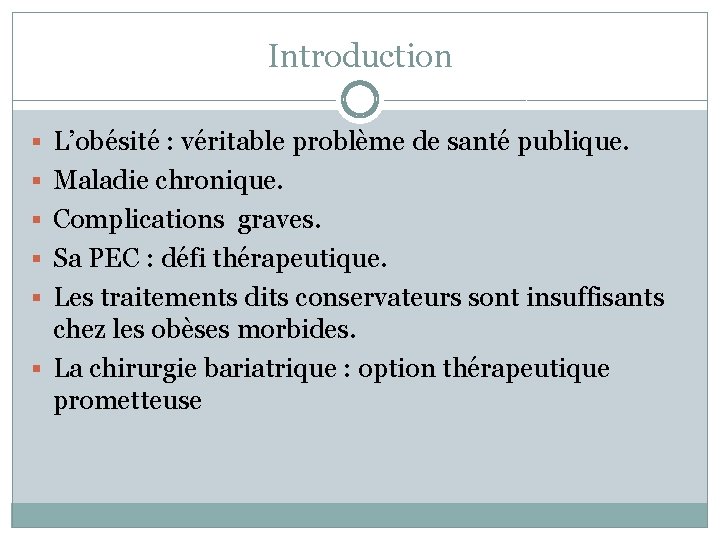 Introduction § L’obésité : véritable problème de santé publique. § Maladie chronique. § Complications