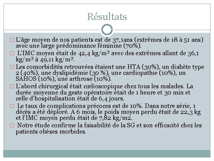 Résultats � L’âge moyen de nos patients est de 37, 1 ans (extrêmes de