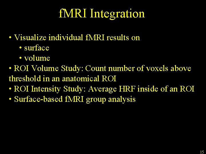 f. MRI Integration • Visualize individual f. MRI results on • surface • volume f. MRI Integration • Visualize individual f. MRI results on • surface • volume