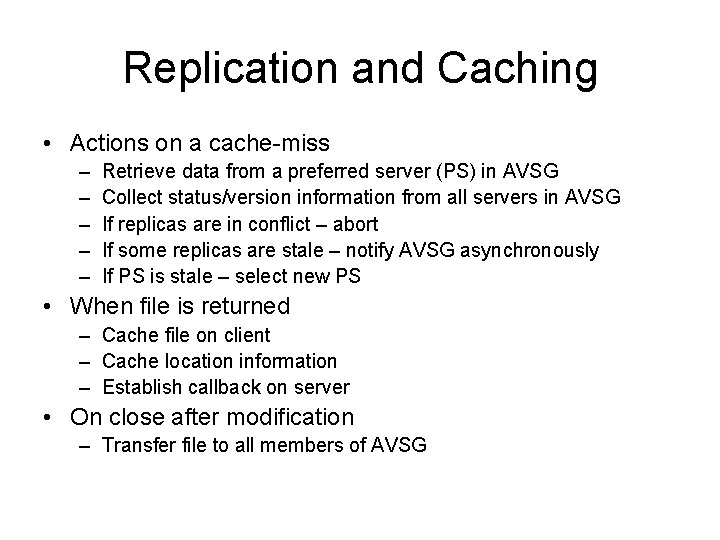 Replication and Caching • Actions on a cache-miss – – – Retrieve data from