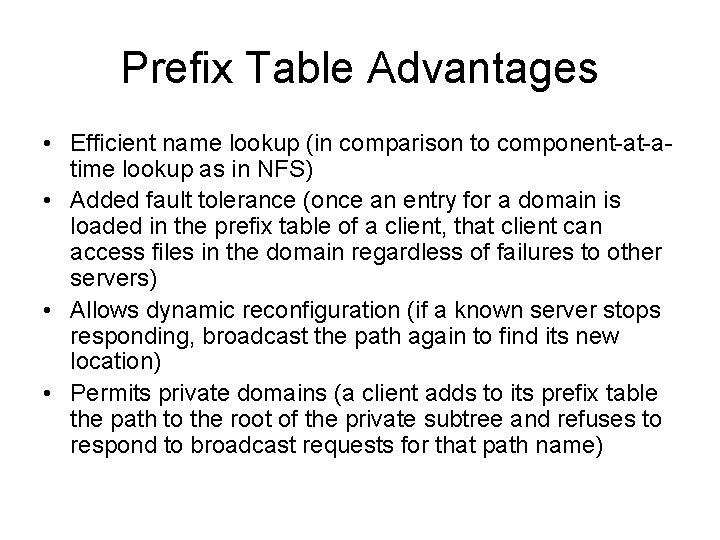 Prefix Table Advantages • Efficient name lookup (in comparison to component-at-atime lookup as in