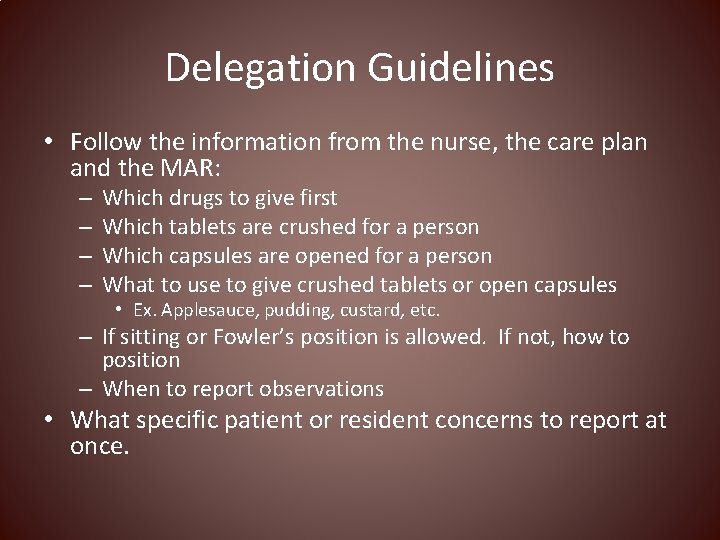 Delegation Guidelines • Follow the information from the nurse, the care plan and the