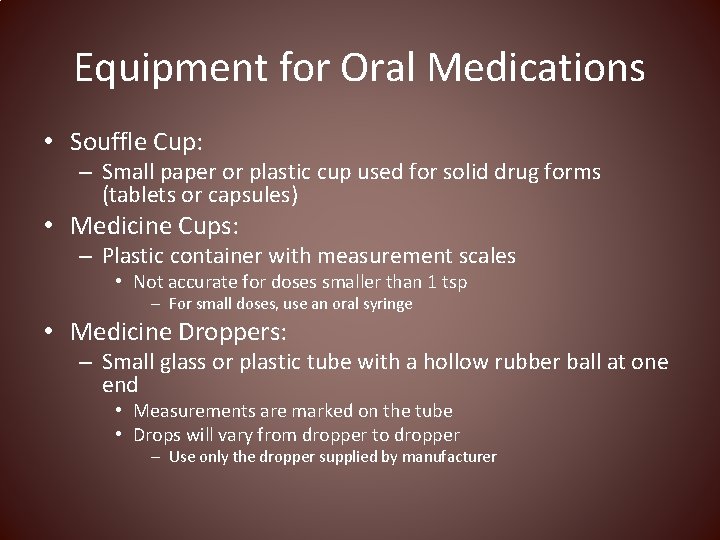 Equipment for Oral Medications • Souffle Cup: – Small paper or plastic cup used