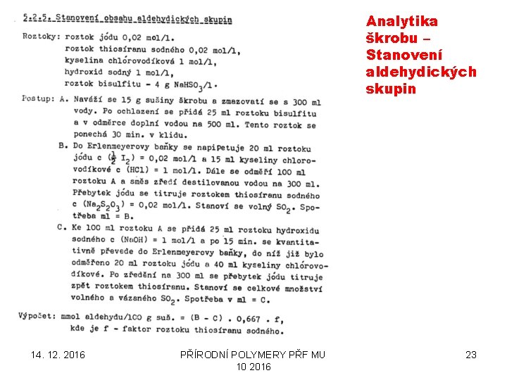 Analytika škrobu – Stanovení aldehydických skupin 14. 12. 2016 PŘÍRODNÍ POLYMERY PŘF MU 10