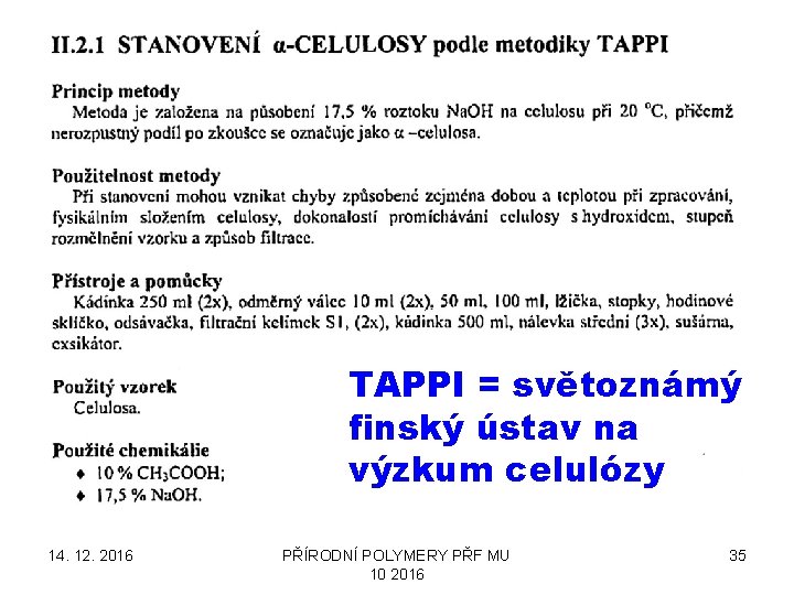 TAPPI = světoznámý finský ústav na výzkum celulózy 14. 12. 2016 PŘÍRODNÍ POLYMERY PŘF