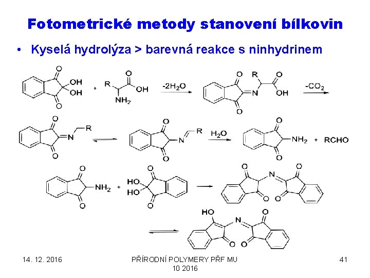 Fotometrické metody stanovení bílkovin • Kyselá hydrolýza > barevná reakce s ninhydrinem 14. 12.