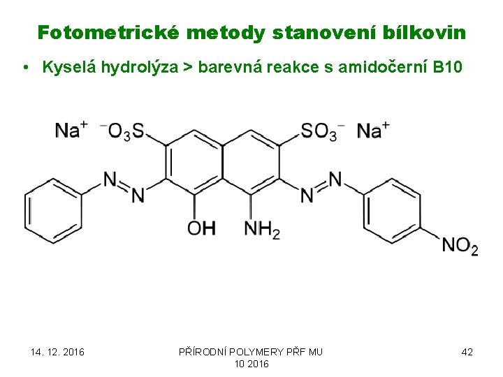 Fotometrické metody stanovení bílkovin • Kyselá hydrolýza > barevná reakce s amidočerní B 10