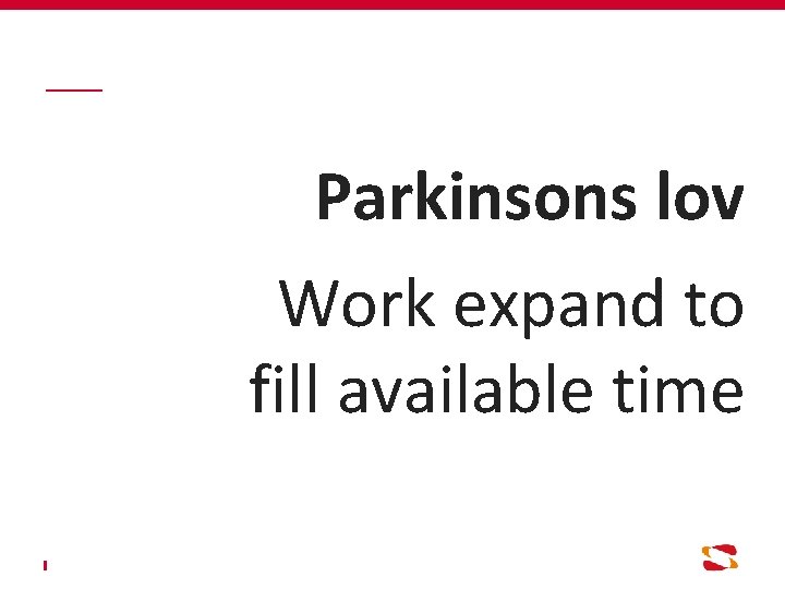 Parkinsons lov Work expand to fill available time 
