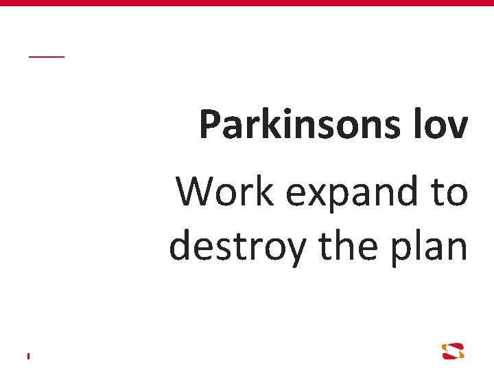 Parkinsons lov Work expand to destroy the plan 
