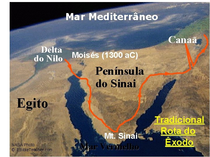 Mar Mediterrâneo Delta do Nilo Moisés (1300 a. C) Route of the Exodus Canaã
