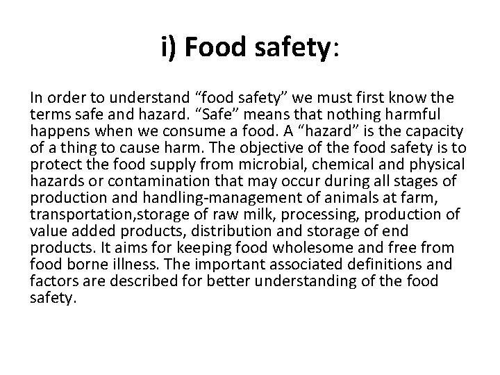 i) Food safety: In order to understand “food safety” we must first know the